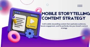 mobile storytelling content strategy