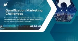 Gamification Marketing Challenges