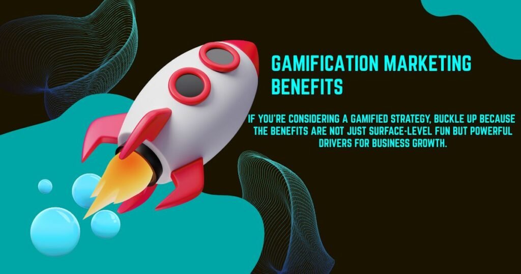 Gamification marketing benefits
