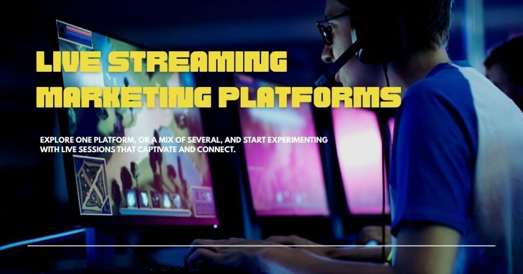 Live Streaming Marketing Platforms
